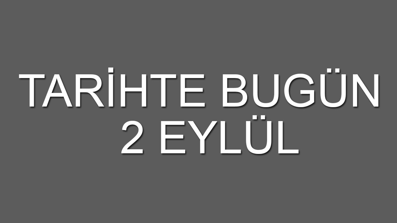 Tarihte bugün: 2 Eylül