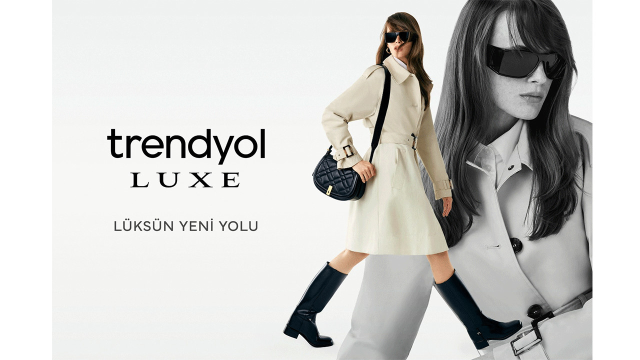 Trendyol, premium alışveriş deneyimini Trendyol Luxe ile yeniden kurguluyor